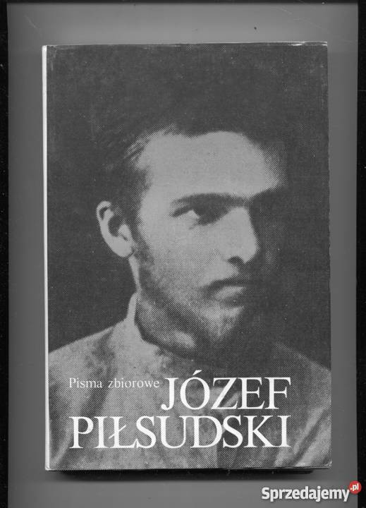 Pisma zbiorowe T110 Józef Piłsudski Rok wydania 1989 zachodniopomorskie Szczecin sprzedam