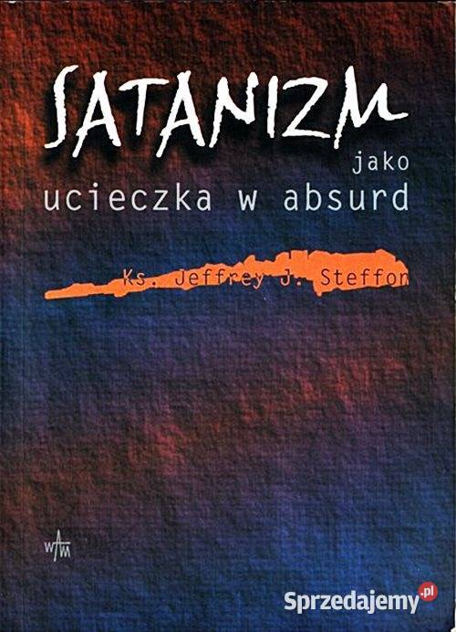 SATANIZM Jako ucieczka w absurd Jeffrey J Chorzów