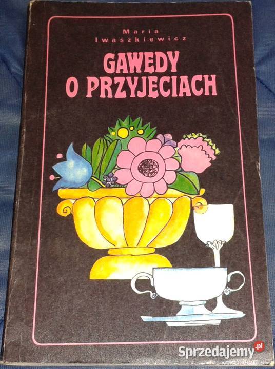 Gawędy o przyjęciach Maria Iwaszkiewicz