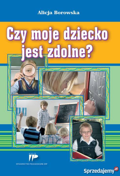 Czy moje dziecko jest zdolne Wydawnictwo Kielce sprzedam