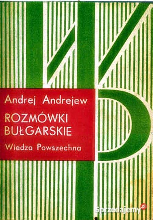 ROZMÓWKI BUŁGARSKIE Andrej Andrejew wyd Wiedza Rok wydania 1973 Książki do nauki języka obcego Chorzów