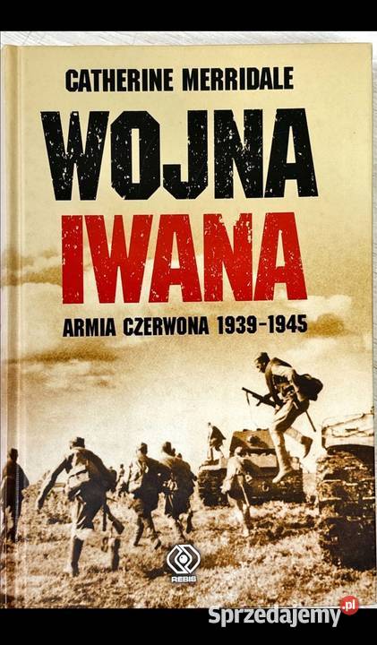 Wojna Iwana Życie i śmierć w Armii Czerwonej Siemianowice Śląskie