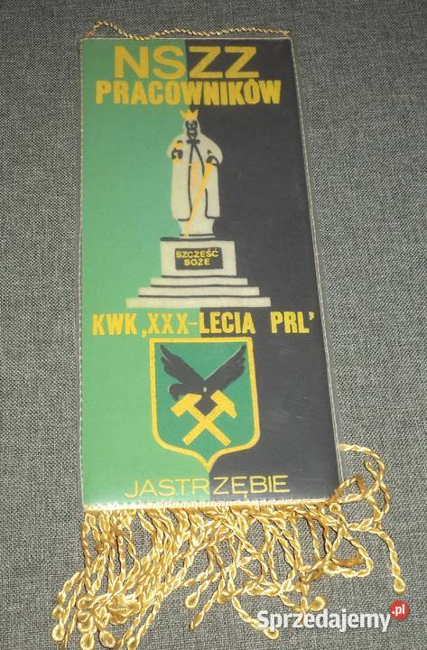 KWK XXXlecia PRL Jastrzębie Żory ZSG proporczyk Piekary Śląskie sprzedam