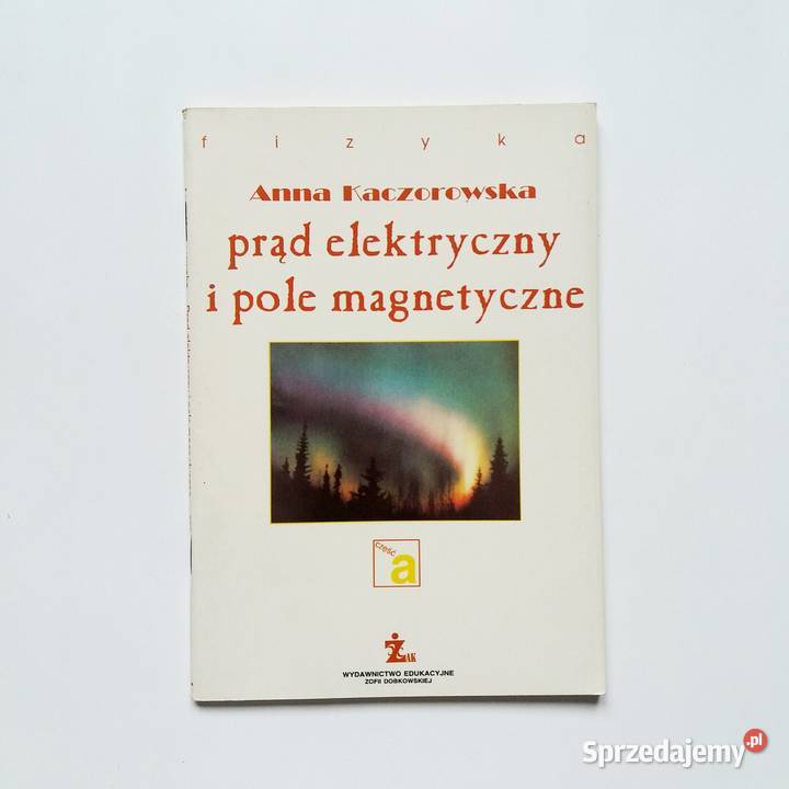 AKaczorowska Prąd elektryczny i pole magnetyczne Podręczniki Łódź