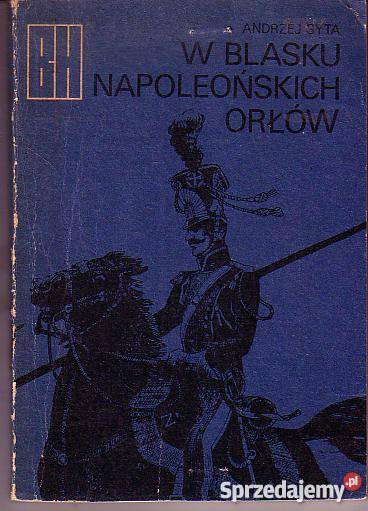 8665 W BLASKU NAPOLEOŃSKICH ORŁÓW ANDRZEJ SYTA małopolskie Czyrna