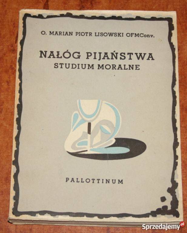 NAŁÓG PIJAŃSTWA Studium moralne M P Lisowski fa Goleniów
