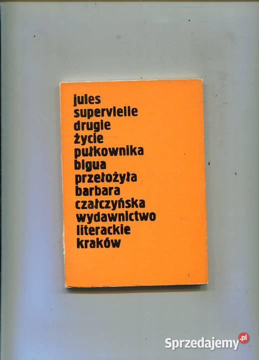 Drugie życie pułkownika Bigua Jules Supervielle Rok wydania 1977 Pozostałe Szczecin