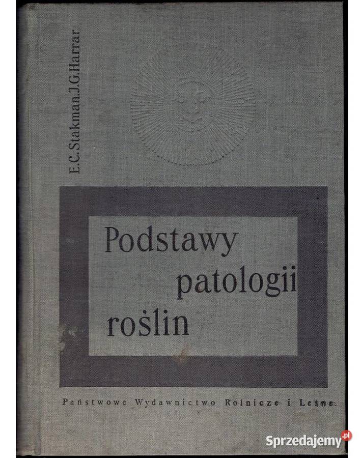 PODSTAWY PATOLOGII ROŚLIN Stakman Harrar Kruszwica