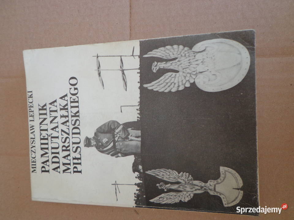 Pamiętnik adiutanta Marszałka Piłsudskiego Łódź