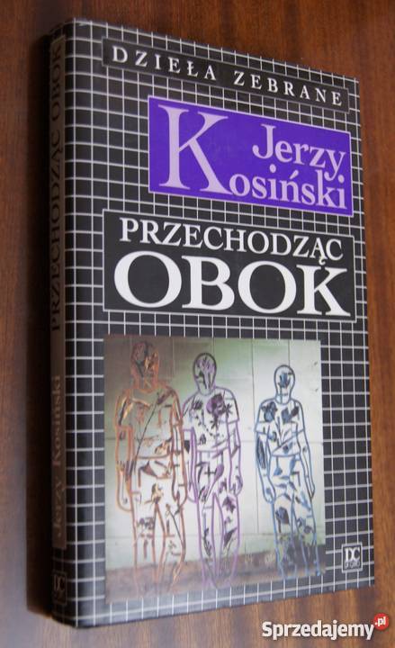 Dzieła zebrane Jerzy Kosiński Przechodząc obok Rok wydania 1994