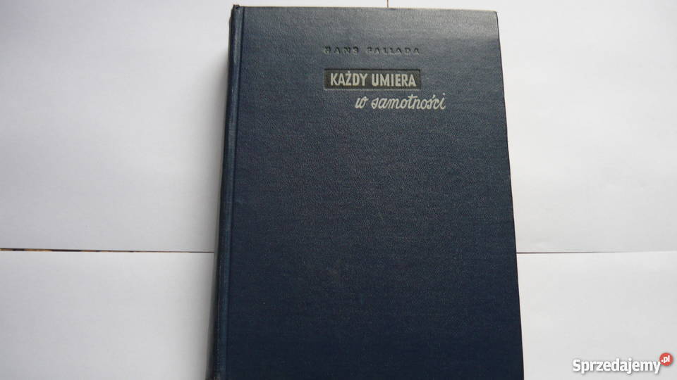 Każdy umiera w samotności Hans Pallada śląskie Myszków