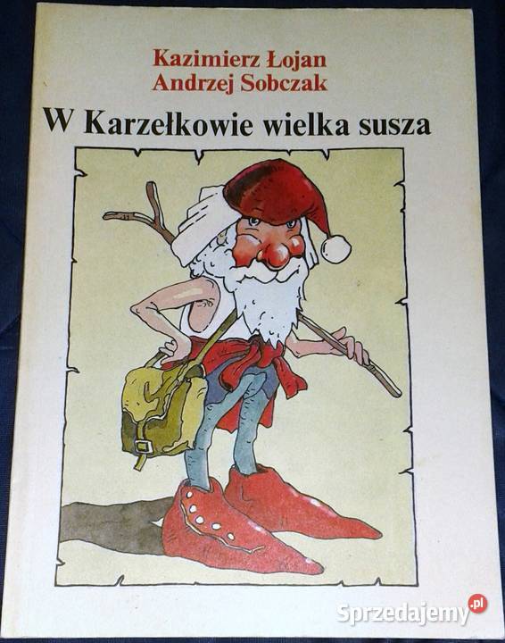 W Karzełkowie wielka susza Kazimierz Łojan Rok wydania 1990 Kultura i Rozrywka Chełm sprzedam