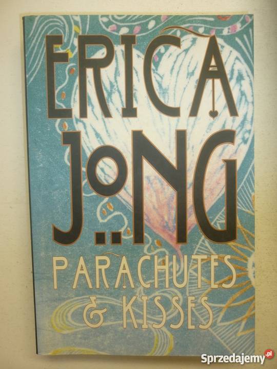 PARACHUTES AND KISSES ERICA JONG Elbląg
