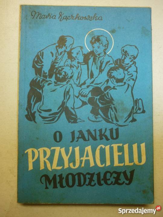 O JANKU PRZYJACIELU MŁODZIEŻY MARIA KACZKOWSKA Zamość sprzedam