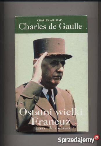Charles de Gaulle Ostatni wielki Francuz sprzedam