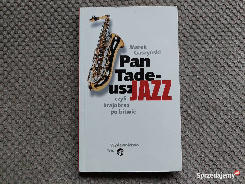 Pan Tadeusz Jazz czyli krajobraz bitwie Marek Rok wydania 2008 Pozostałe