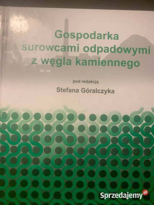 Gospodarka surowcową odpadowymi z węgla Książki naukowe i popularnonaukowe Wałbrzych sprzedam