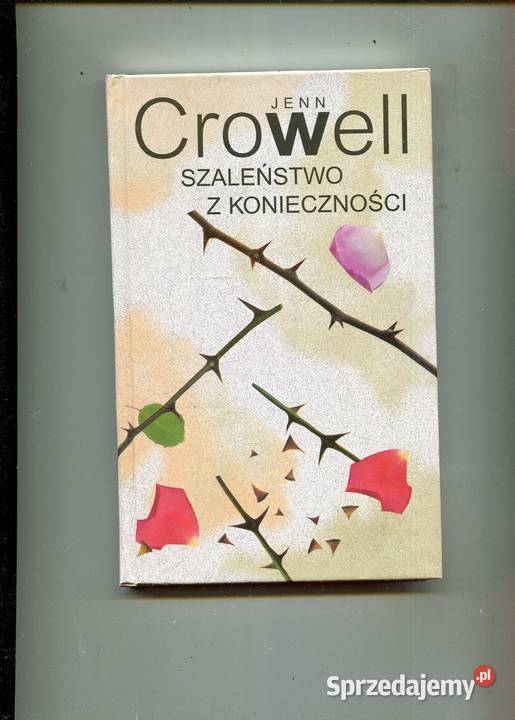 Szaleństwo z konieczności Jenn Crowell Pozostałe zachodniopomorskie Szczecin