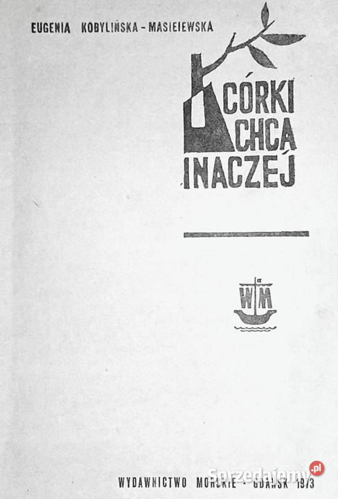 Córki chcą inaczej Eugenia KobylińskaMasiejewska Chełm sprzedam