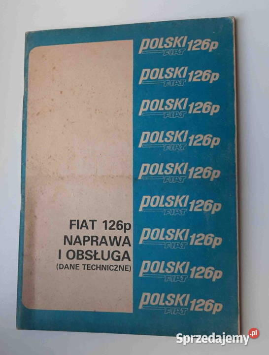 Fiat 126p Naprawa i obsługa Dane techniczne wyd Łódź