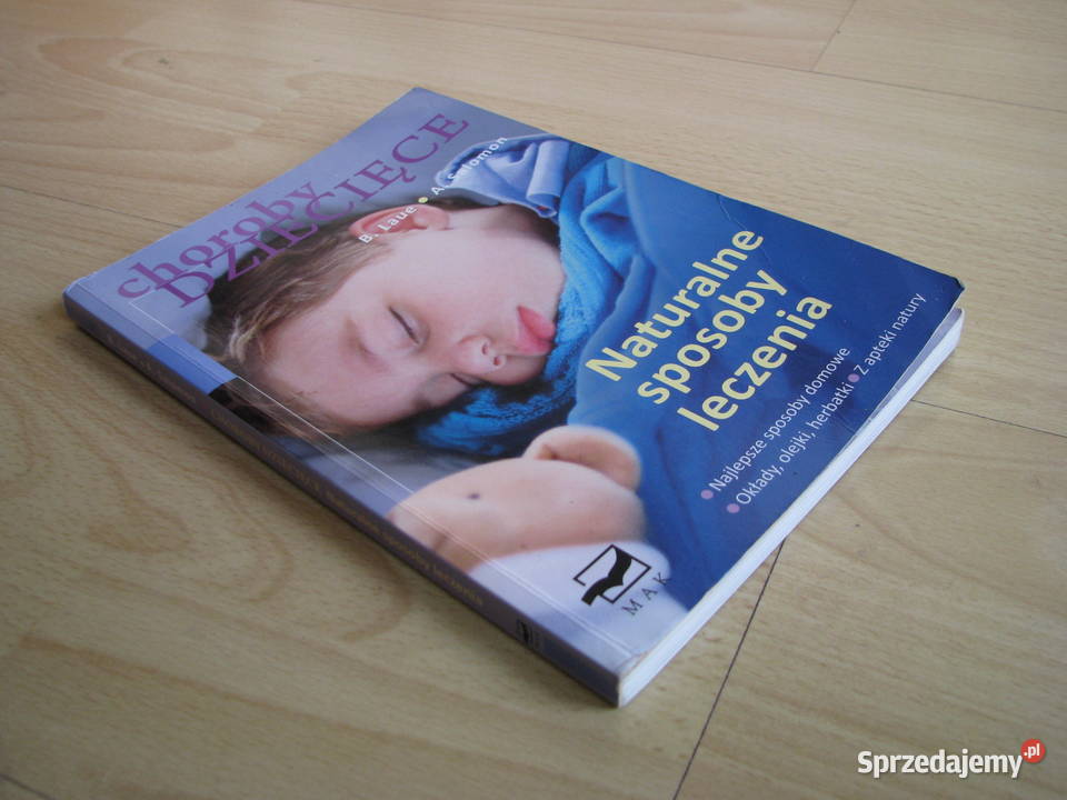Choroby dziecięce Naturalne sposoby leczenia B zdrowie, pierwsza pomoc Poradniki, albumy i reportaże