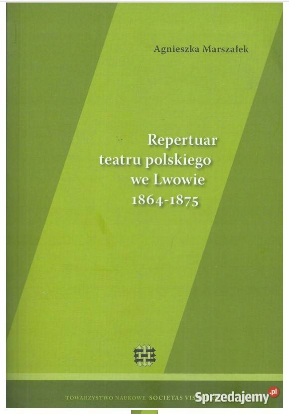 Repertuar Teatru Polskiego we Lwowie 18641875 Łódź