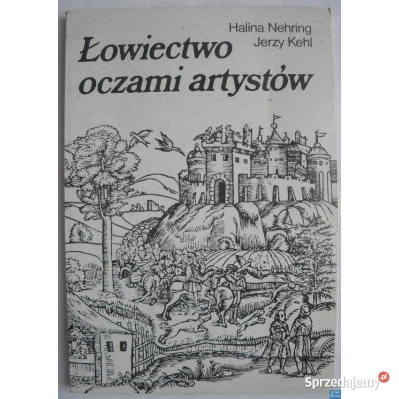 Łowiectwo Oczami Artystów Nehring Halina Kehl Poradniki, albumy i reportaże