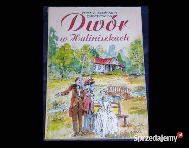 Dwór w Haliniszkach Emma Dmochowska Pozostałe lubelskie Chełm