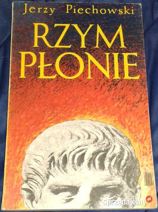 Rzym płonie Jerzy Piechowski Chełm