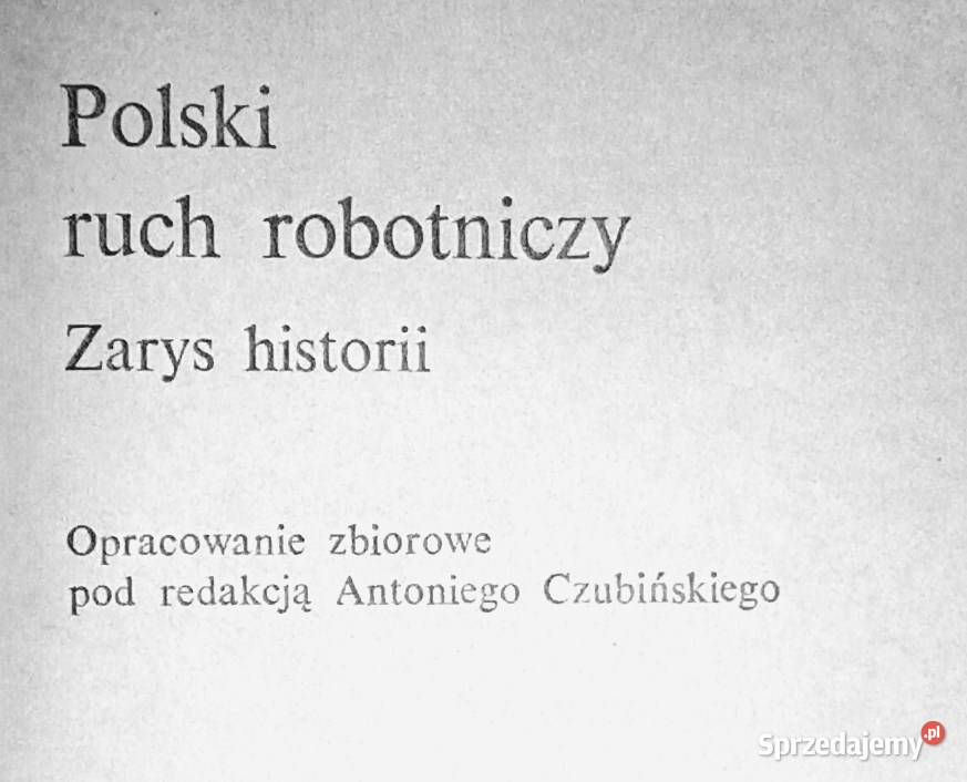 Polski ruch robotniczy Zarys historii Antoni lubelskie sprzedam