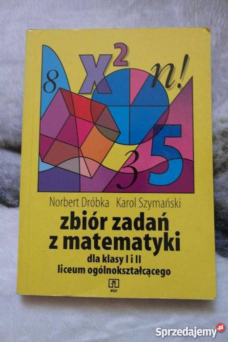 ZBIÓR ZADAŃ Z MATEMATYKI KLAS I i II LICEUM Podręczniki Grudziądz