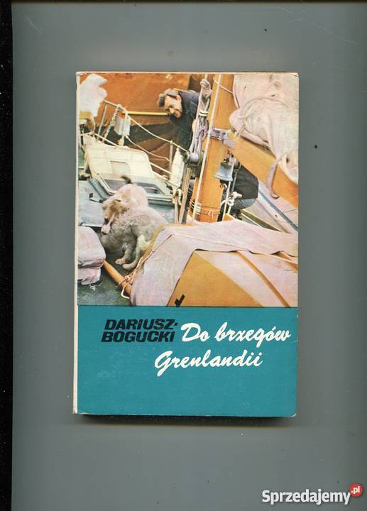 Do brzegów Grenlandii Dariusz Bogucki zachodniopomorskie Szczecin