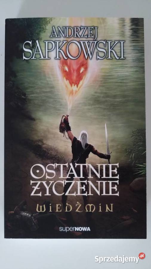 Wiedźmin Ostatnie życzenie Andrzej Sapkowski ISBN 9788375780635 Proza i poezja Warszawa sprzedam