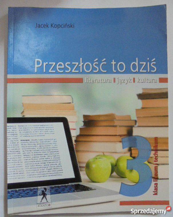 Przeszłość To Dziś Literatura Język Kultura Klasa 3 PRZESZŁOŚĆ TO DZIŚ KLASA 3 LITERATURA JĘZYK KULTURA Siedlce