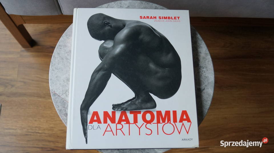 Anatomia artystów Sarah Simblet sztuka i architektura Poradniki, albumy i reportaże Mrowino