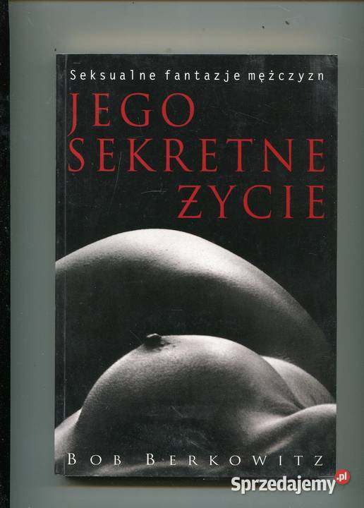 Jego sekretne życie Seksualne fantazje mężczyzn - Berkowitz
