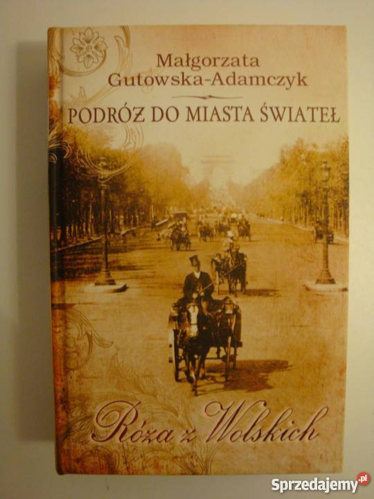 RÓŻA Z WOLSKICH M GUTOWSKAADAMCZYK literatura piękna - proza polska Inowrocław