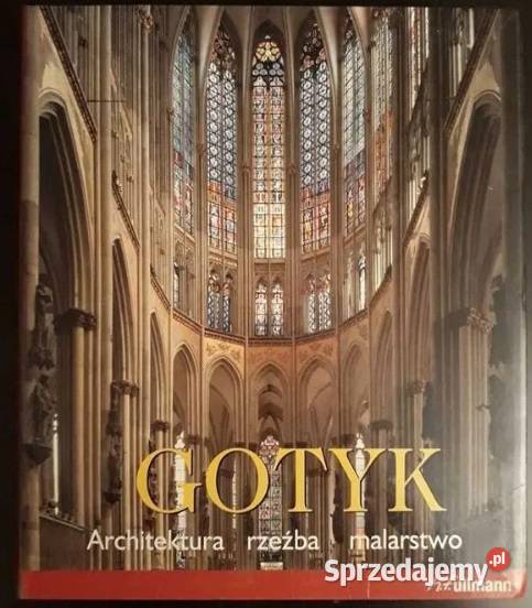 Gotyk Architektura rzeźba malarstwo Rolf Toman sztuka i architektura śląskie