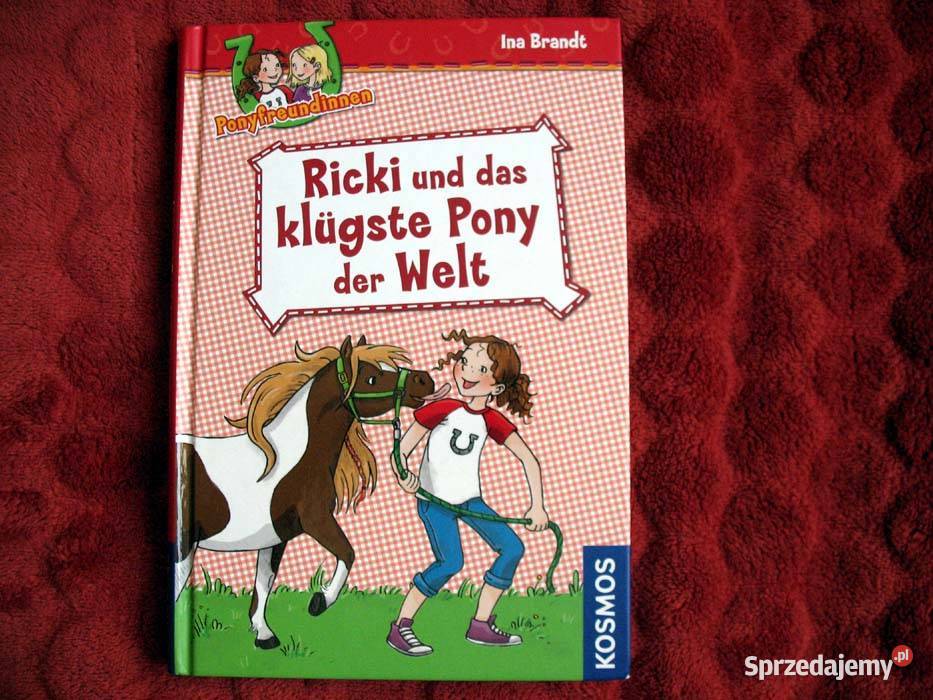Ricki und das klugste Pony der Welt Ina Brandt Rok wydania 2012 Siedlce sprzedam