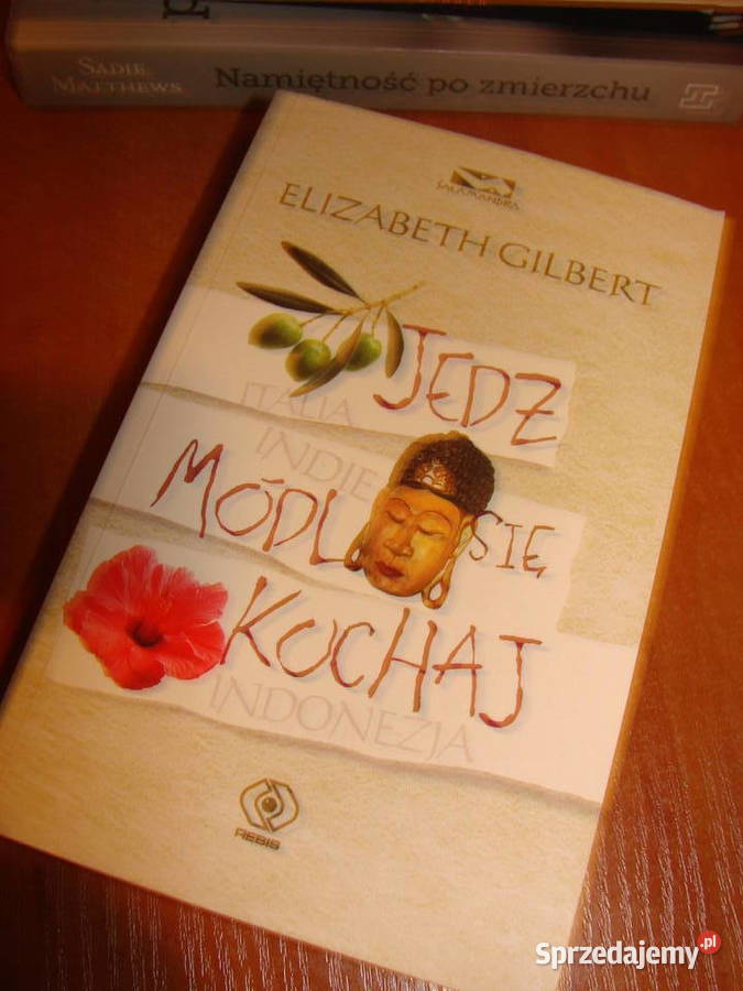 Jedz módl się kochaj E Gilbert