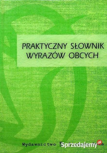 Praktyczny słownik wyrazów obcych Arkadiusz Kętrzyn