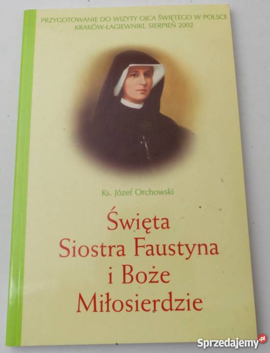 ŚWIĘTA SIOSTRA FAUSTYNA I BOŻE MIŁOSIERDZIE Tarnów