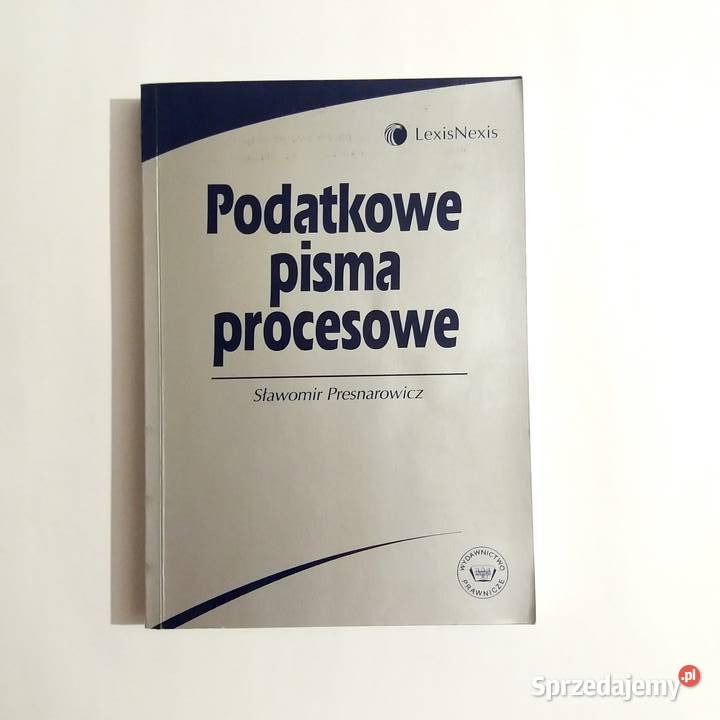 Sławomir Presnarowicz Podatkowe pisma procesowe