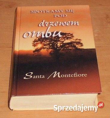 Spotkamy się pod drzewem ombu Santa Montefiore Osięciny
