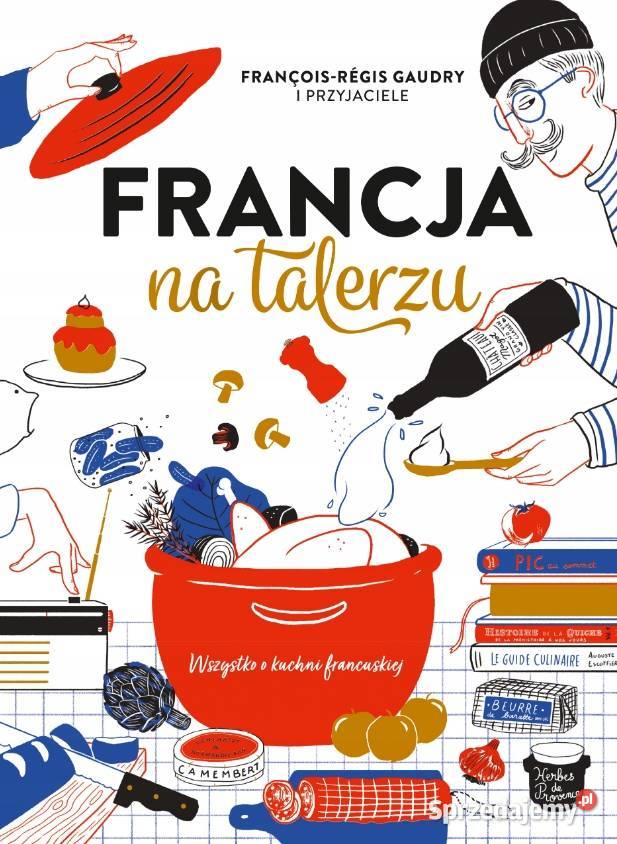 Francja na talerzu FrancoisRegis Gaudry Poradniki, albumy i reportaże Otwock