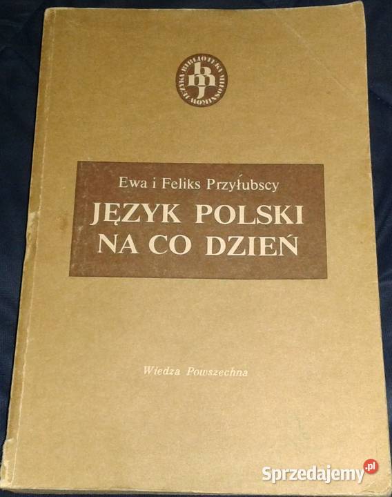Język polski na co dzień Ewa i Feliks Przyłubscy Rok wydania 1983 Chełm
