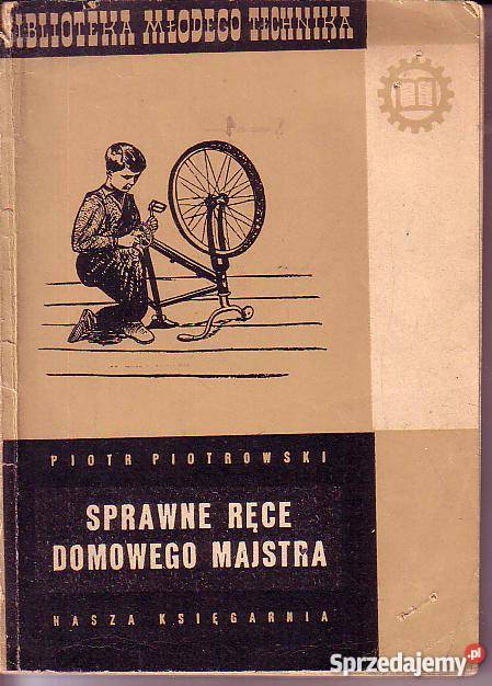 (9863) SPRAWNE RĘCE DOMOWEGO MAJSTRA – PIOTR PIOTROWSKI