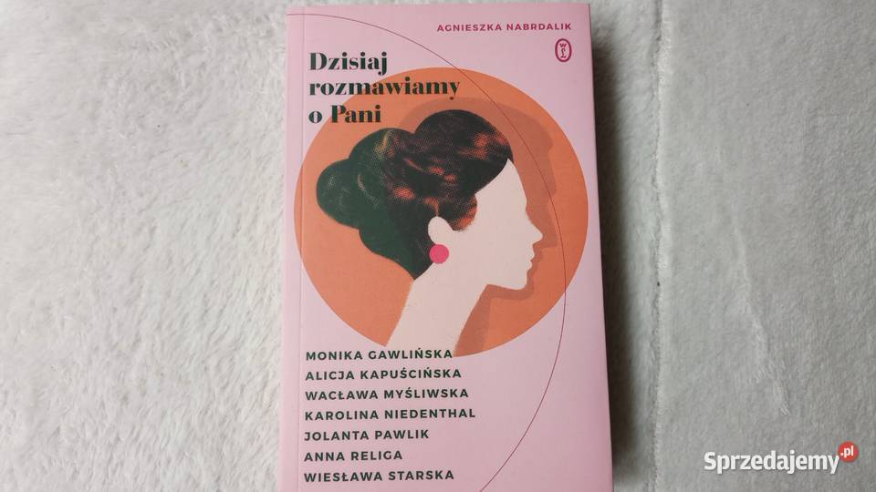 Dzisiaj rozmawiamy o Pani Rok wydania 2017 Kraków sprzedam