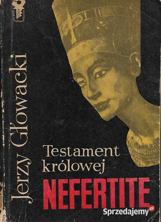 Testament królowej Nefertite J Głowacki lubelskie Puławy