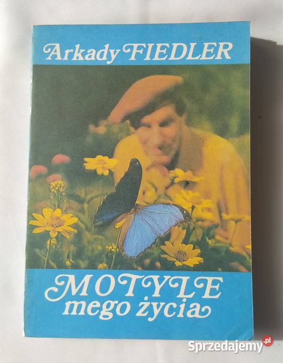MOTYLE MEGO ŻYCIA Arkady Fiedler Hajnówka sprzedam
